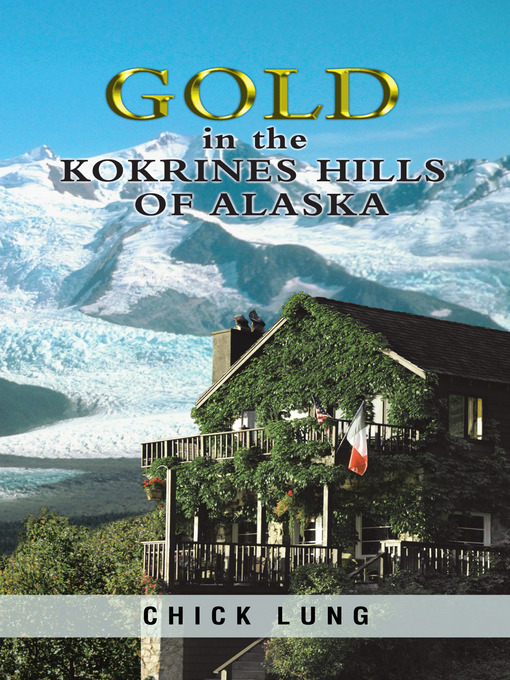 Title details for Gold in the Kokrines Hills of Alaska by Chick Lung - Available